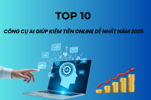 cong-cu-ai-kiem-tien-online-de-nhat-2025